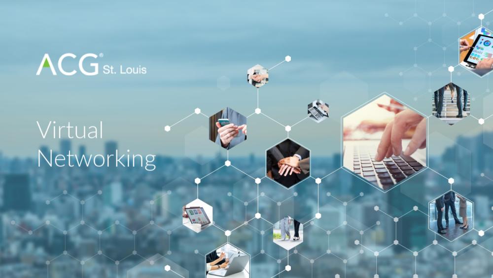 VIRTUAL NETWORKING May 7, 2020 ACG St. Louis